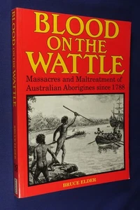 BLOOD ON THE WATTLE Bruce Elder ABORIGINAL MASSACRES AUSTRALIAN HISTORY book - Picture 1 of 12
