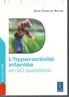 L'hyperactivité infantile en 90 questions.Jean-Charles NAYEBI  .Retz Z017