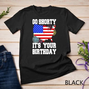4th Of July Birthday Go Shorty It's Your Birthday EE. UU. Lover Camiseta Unisex - Imagen 1 de 15