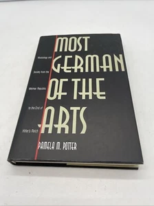 Most German of the Arts: Musicology and Society Weimar Republic Pamela M. Potter - Picture 1 of 11