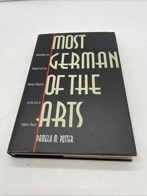 Most German of the Arts: Musicology and Society Weimar Republic Pamela M. Potter - Image 1 of 4