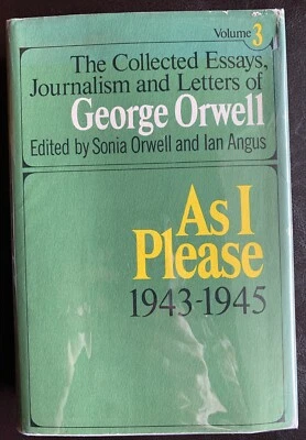 As I Please 1943-1945 Orwell Collected Essays Vol 3 1968 B.5.69 HC/DJ in Mylar - Image 1 of 4