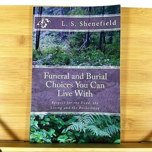 Funeral and Burial Choices You Can Live With: Respect for the Dead, the Living - Picture 1 of 11