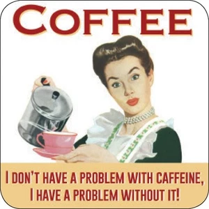 Coffee I Don't Have A Problem With Caffeine drinks mat / coaster - Picture 1 of 1