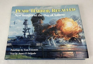 Pearl Harbor Recalled: New Images of the Day of Infamy by Delgado, Jim HC/DJ - Picture 1 of 8
