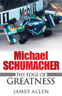 Michael Schumacher: Der Rand der Größe von Allen, James