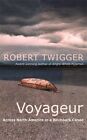 Voyageur: Across The Rocky Mountains In A Birchbark Canoe By Ro .9780297829812