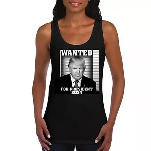 Donald Trump Wanted for President 2024 Women's Tank Top Mugshot MAGA America - Picture 1 of 36