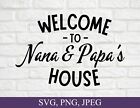 SVG, PNG, JPEG "Welcome to Nana and Papa's House" For Cricut Design Space