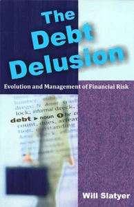 The Debt Delusion: Evolution and Management of Financial Risk PB Will Slatyer - Picture 1 of 5