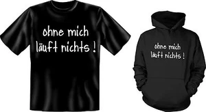 Kapuzenshirt Hoodie od. T-Shirt Ohne mich läuft nichts! Baumwolle NEU - Bild 1 von 1