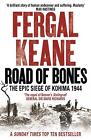 Road of Bones: The Epic Siege of Kohima 1944 by Fergal Keane (English) Paperback