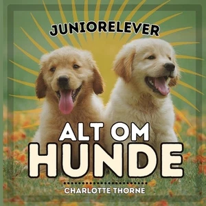 Juniorelever, Alt Om Hunde: Laer alt om menneskets bedste ven! by Charlotte Thor - Picture 1 of 1