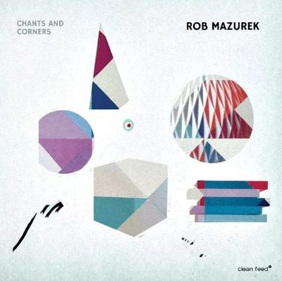 Rob Mazurek Chants & Corners (CD) (US IMPORT) - Bild 1 von 2