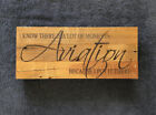 "I Know There is a Lot of Money in Aviation... Because I Put it There" Wood Sign
