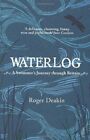 Waterlog: A Swimmer's Journey Through Britain By Roger Deakin. 9