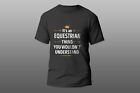 Equestrian Thing You Wouldn't Understand Cool Gift T-shirt