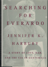 "Searching for Everardo: Story of Love, War & CIA in Guatemala" Jennifer Harbury