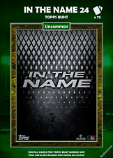 ⭐TOPPS BUNT DIGITAL | IN THE NAME 24 | UNCOMMON SET [75 CARDS]⭐