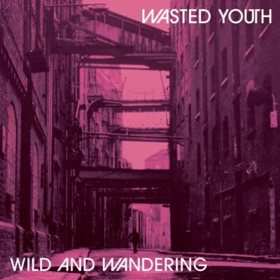 WASTED YOUTH 'WILD and WANDERING' 2023 REMASTER CD + 11 EXTRA TRACKS - LTD EDN