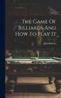 John Roberts The Game Of Billiards And How To Play It (Hardback) (UK IMPORT)