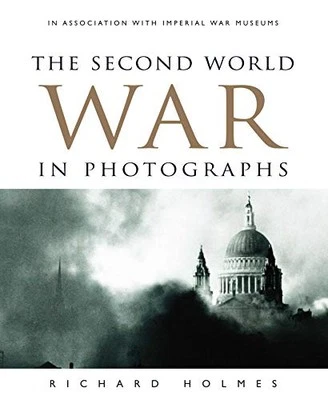 The Second World War in Photographs by Richard Holmes Book The Fast Free - Image 1 of 2