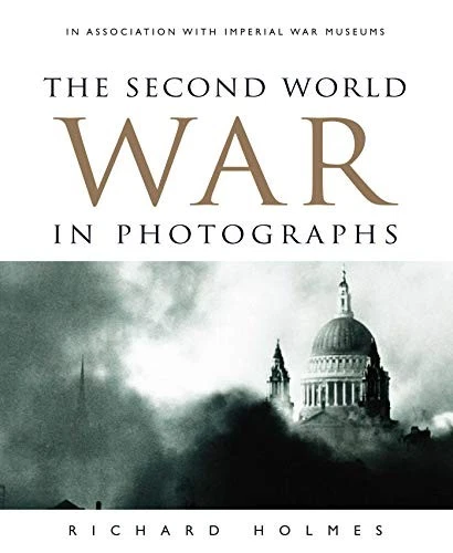 The Second World War in Photographs by Richard Holmes Book The Fast Free - Image 1 of 2