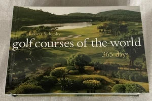 Golf Courses of the World : 365 Days by Robert Sidorsky (2005, Hardcover) - Picture 1 of 5