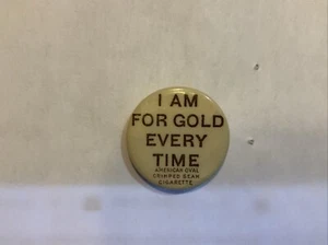 1900 WILLIAM MCKINLEY 7/8" Button Political  "I am for gold every time" Unlisted - Picture 1 of 3