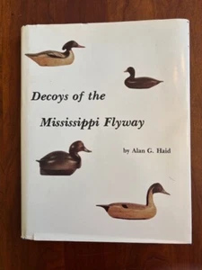 Decoys of the Mississippi Flyway by Alan G Haid, HCDJ 1981 1st MS Duck Hunting - Picture 1 of 1
