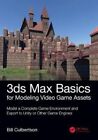 3ds Max Basics for Modeling Video Game Assets: Volume 1 Model a... 9781138345065