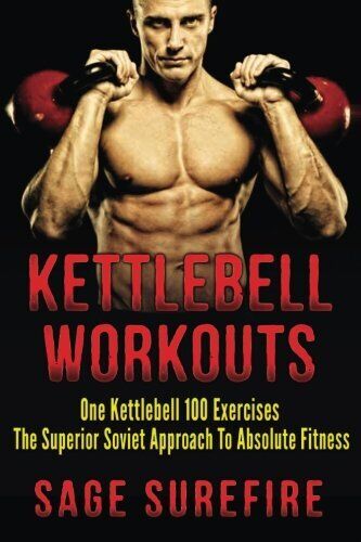 Kettlebell Workouts  One Kettlebell 100 Exercises - The Superior 
