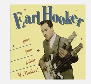 Earl Hooker- Play Your Guitar Mr. Hooker - CD- Very Good Condition - Picture 1 of 1