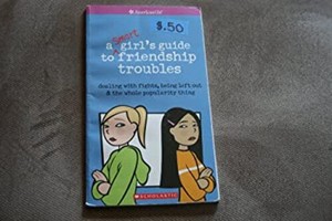 a smart girl's guide to friendship troubles dealing with fights,