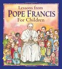 Lessons From Pope Francis For Children, Burrin, Angela