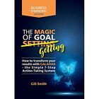 The Magic of Goal Getting: How to transform your result - Paperback NEW Gill D S