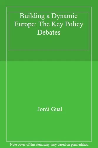 Building a Dynamic Europe: The Key Policy Debates,Jordi Gual - Image 1 of 1