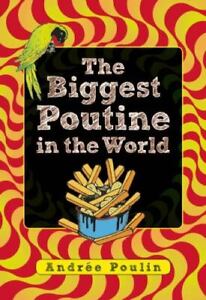 The Biggest Poutine in the World by Poulin, Andrée