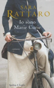 Sara Rattaro - Io sono Marie Curie. - Foto 1 di 1