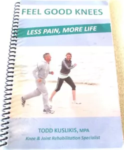 FEEL GOOD KNEES LESS PAIN, MORE LIFE - TODD KUSLIKIS - REHABILITATION - WITH DVD - Picture 1 of 4