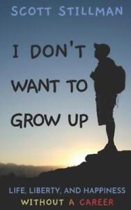 Scott Stillman I Don't Want To Grow Up (Paperback) Nature Book
