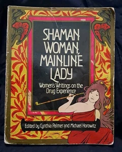 Shaman Woman Mainline Lady: Women's Writings on Drug Paperback Book Horowitz 1st - Picture 1 of 13