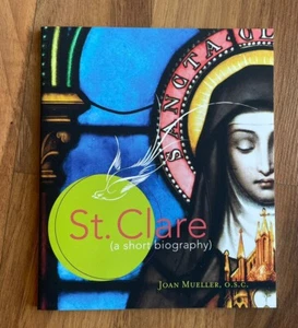 ST. CLARE: A SHORT BIOGRAPHY By Mueller Joan O.S.C. New - Imagen 1 de 2