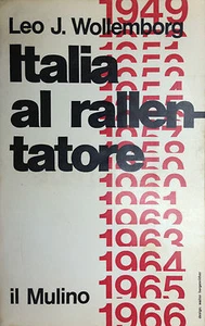 (Politica) Leo J. Wollemborg - ITALIA AL RALLENTATORE Il Mulino 1966 - Imagen 1 de 1