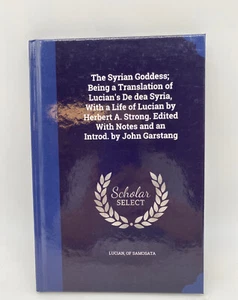 Syrian Goddess Lucian's De Dea Syria Religious Cults Temples by Herbert Strong - Imagen 1 de 12