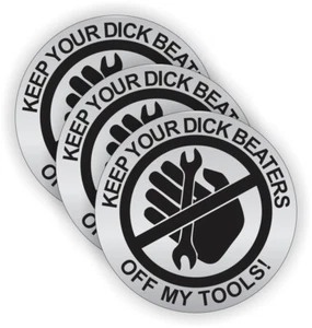 3pk - Keep Your D*ck Beaters Off My Tools Funny Toolbox or Hard Hat Stickers - Picture 1 of 2