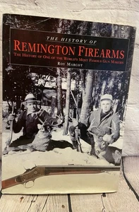 The History Of Remington Firearms Book  Roy Marcot 2005  1st Printing Hardcover - Imagen 1 de 7