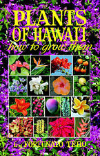 Plants of Hawaii - How to Grow Them by Fortunato Teho (2013, Paperback)