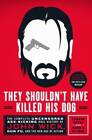 They Shouldnt Have Killed His Dog: The Complete Uncensored Ass-Kicking O - GOOD