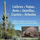 Liebres Y Ratas, Aves Y Semillas, Cactos Y Arboles: Plantas Y Animales En Int...